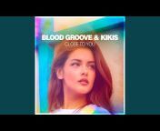 Blood Groove u0026 Kikis - Topic