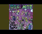 Sex Mob - Topic