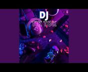 DJ Tik Tok - Topic