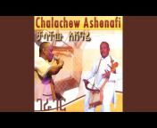 Chalachew Ashenafi - Topic