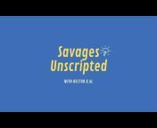 Savages Unscripted