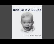 Dog Show Blues - Topic