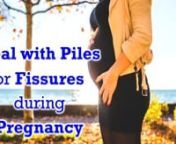 Piles &amp; Fissures during pregnancy are very common. Pregnant women develop fissures &amp; hemorrhoids due to their iron intake. Iron makes the stool hard thus constipated, leading to the development of piles &amp; fissures.nnSecond reason of piles &amp; fissures during pregnancy is progesterone in body which will contract the sphincter muscles &amp; they strain while passing stool.nnThird reason is fetus. Growing fetus pressure is transmitted to anal canal which makes stools hard to pass.nnSM