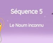 Séquence 05 - Le Noum inconnu from noum