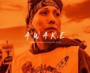 In 2016, Standing Rock, North Dakota became one of the most watched places on earth. Josh Fox James Spione Myron Dewey Digital Smoke Signals are honored to present a new documentary &#39;AWAKE, A Dream From Standing Rock,&#39; which captures some of the many stories of the Native-led resistance against the Dakota Access Pipeline, which forever changed the way people approach the fight for Indigenous sovereignty and the resistance to fossil fuel infrastructure, Big Oil and climate change. The new film wi