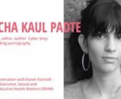 This episode is an interview with writer and editor Richa Kaul Padte about her latest book Cyber Sexy: rethinking pornography. It is an exploration of online sex cultures, and questions what really counts as porn, and who, finally, has the power to do the counting.nnRicha Kaul Padte works on issues of gender, sex, technology, illness and popular culture. Her essays, reporting and cultural commentary have been published in several places including BuzzFeed, Extra Crispy, Racked, Them, GQ, Bitch M