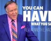 You Can Have What You Say– Kenneth E. Hagin 1963 from best mouth j