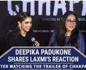 Laxmi the real life character Deepika is potraying in the movie shared