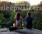 FUNDING ON KICKSTARTER UNTIL DECEMBER 29th:nhttp://www.kickstarter.com/projects/jasmerrin/sleepwalkers-feature-filmnnSleepwalkers - Official TrailernStarring Jeff Ronan and Jessica DiGiovanni.nnSleepwalkers is a feature length urban fantasy love story set in a world where after you go to sleep, you wake up as someone else.nnCheck us out on Kickstarter: http://www.kickstarter.com/projects/jasmerrin/sleepwalkers-feature-filmnLike us on Facebook: http://www.facebook.com/sleepwalkerfilmnFollow us on