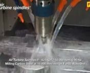 Air Turbine Spindles® face milling Carbon Steel at 10,000 mm/min (394”/min). 50,000 rpm 625XDT automatically loading on RoboDrill at Uno Corporation, Japan.nnThe 625X is a direct drive governed spindle which maintains constant speed and torque under cutting load.nnThis spindle&#39;s patented mechanism has only 2 moving parts - the constant speed turbine an bearing sets - for ultra low vibration and heat. Air Turbine Spindles® do not thermally expand and are super precise.nnHSC gives you a super
