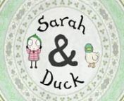 A taster of the brand new pre-school animated series &#39;Sarah &amp; Duck&#39; from Karrot Entertainment. nn7 minute episodes premiere weekdays on CBeebies UK from 18TH FEBRUARY 2013 at 4PM!nnFollow the show on Facebook - http://www.facebook.com/sarahandduck and Twitter- https://twitter.com/Sarah_and_DucknnDistributed by BBC Worldwide - International premieres will follow soon... &#39;Sarah &amp; Duck&#39; is created by Sarah Gomes Harris and Tim O&#39;Sullivan. Copyright Karrot Entertainment 2013.