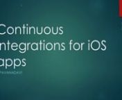 Pavan Adavi of SAP discusses continuous integration (CI) strategies, test coverage, and some tools for automating iOS app builds.
