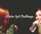 Water Spit Challenge... from challenge spit