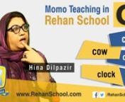 Hina Dilpazir famously known as Momo is a celebrity teacher at Rehan School. In this video, she teaching first alphabet of English &#39;C&#39;. and the things which start from C.nnRehan School is a Mobile Phone Video Based learning system that allows anyone to get literate, who has a mobile phone which can play songs or videos &amp; works WITHOUT the internet.nnThese videos are made by celebrities who have been kind enough to give us their time to create this Amazing FUN Learning Content.nnwwww.RehanSch