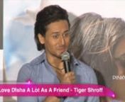 I Love Disha A Lot As A Friend - Tiger Shroff from dishapatani