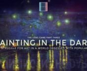 The Long Game Part 3: Painting in the Dark from elena fernandes