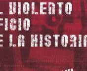 EL VIOLENTO OFICIO DE LA HISTORIA. Largometraje. Versión Íntegra (OFICIAL) from violento