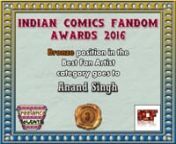 ICF Awards 2016 Bronze Positions (Rank #03)n*) - Best Cartoonist: Neeradn*) – Best Fan Artist: Anand Singhn*) - Best Blogger-Reviewer: Ashwani Dwivedin*) - Best Fan Work (2): Comics Memories Podcast Series ( Mohit Trendster), Roar of Indian Superheores Series (PK Brothers)n*) - Best Fanfiction Writer: Navneet Singhn*) - Best Comic Collector: Heera Lal Bhardwajn*) - Best Webcomic: The Last Ancients (Akshay Katnaur)n*) - Best Colorist: Manabendra Majumdern8 Poll based categories and 1 non-poll c