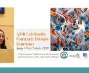 Amete Mihret Teshale - AMR lab quality scorecard: Ethopia experience from amete