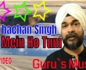 Guru`s Music where song covers you Presents Reprised Version of the most soulful track of the year Dil mein ho tum from the Voice of Gurbachan Singh.nnThis Song is a little inspiration to tell your love how you really feel.nnBeing in love can make you feel happier than you&#39;ve ever been, sadder than you&#39;ve ever been, and even angrier than you&#39;ve ever been. It can elate you and deflate you at almost at the exact same time.nnThis Song is from the movie Why Cheat India Starring Song Magician Emraan