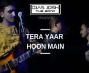 Presenting the FRIENDSHIP ANTHEM full video song &#39;Tera Yaar Hoon Main&#39; Covered by Ojas Joshi from theBollywood movie