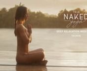 “True Naked Yoga – Deep Relaxation feat. Yasmin” is a return to the natural and unrestrained practice of nude yoga. This short five minute meditation is perfect for calming the mind in preparation for sleep, helping you to relax each muscle in the body and shed worries. If done during the day, it’s helpful for recovering from stressful moments when you need to return back to your center. Namaste!nnBenefits of naked meditation include:n• better sleepn• lower stressn• less anxietynnV