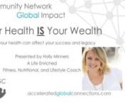 Watch as Holly Minners talks about Your Health is Your Wealth.nnHolly Minners is an expert in marketing and sales, connecting people with their needs, and coaching others in reaching their goals.She has experience in the Network Marketing industry and reached the highest leadership level in her Network Marketing business, Isagenix.She is passionate about health, wealth, financial fitness, and helping others find their purpose and breaking through barriers.Her Strengths Finder Strengths are