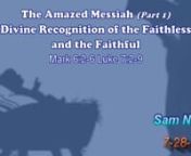 Divine Recognition of the Faithless and FaithfulnAmazed by the Faithlessness of the people of Nazareth and their indifferences because of their familiarity with the Messiah; Yeshua did not do many miracles there.