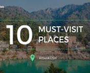 One shouldn&#39;t miss the best places to visit in Rishikesh!nRishikesh has always been a magnet for spiritual seekers. Today it styles itself as the ‘Yoga Capital of the World’, with masses of ashrams and all kinds of yoga and meditation classes.nHere we present you the 10 must-visit places in Rishikeshnn1. Lakshman Jhula: It is extremely well known amongst tourists because of the rich mythological associations that are connected with the bridge. It is widely believed that Lord Lakshman, the yo
