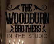 A studio video for The Woodburn Brothers.nnwww.vidmonsterproductions.com