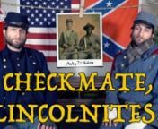 Episode 6 of Checkmate, Lincolnites! Debunking the Lost Cause myth that tens of thousands of black men served as soldiers in the Confederate army during the American Civil War.nnSupport Atun-Shei Films on Patreon ► https://www.patreon.com/atunsheifilmsnnLeave a Tip via Paypal ► https://www.paypal.me/atunsheifilmsnnBuy Merch ► https://teespring.com/stores/atun-shei-filmsnnOriginal Music by Dillon DeRosa ► http://dillonderosa.com/nn~REFERENCES~nn[1] “Black Confederate Movement ‘Demente