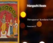 Pasuram 27 :Koodarai Vellum nRagam : Poorvi Kalyani nSinger : Madhu Iyer nVenue : Brahma Vidya Mandir nnIn the twenty-seventh pasuram, Andal sings about the rewards the gopis shall reap by observing it the Margazhi vratham (vow). This song was composed in chaste Tamil over 1200 years ago by the only female Vaishnavite saint Kodhai Alwar, or Andal as she is popularly known. The pasuram is a part of the Thiruppavai, a set of thirty songs sung in Margazhi (mid-December to mid-January).nnIllustrat