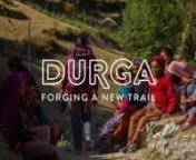 The first guide from her village in northern Nepal, 34-year-old Durga Rawal was always on the lookout for a path to independence. While the girls around her were left to grow up working on family farms and in their homes, Rawal pursued another direction—changing not only the societal and familial expectations of herself, but for future generations.