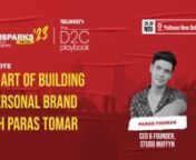 Discover Paras Tomar&#39;s personal brand journey and learn how the influencer-turned-founder leveraged online success on social media to build his own D2C brand