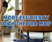 Clean more efficiently with the Pro Mop