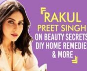 Not a fan of makeup, Rakul Preet Singh believes in keeping it natural. Home remedies for her skin and hair are what the actress swears by. She shares all her beauty secrets, from the weirdest thing she’s applied on her face, hair fall issues and even beauty secrets BFFs Lakshmi Manchu and Samantha Akkineni shared with her!