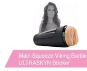 https://www.pinkcherry.com/collections/shop-by-brand-main-squeeze/products/main-squeeze-viking-barbie-ultraskyn-stroker(PinkCherry US)nnhttps://www.pinkcherry.ca/collections/shop-by-brand-main-squeeze/products/main-squeeze-viking-barbie-ultraskyn-stroker(PinkCherry Canada)nnWe&#39;ve said it before and we&#39;ll say it again (probably another few times after that, too!): we know that sometimes, you don&#39;t need or want anything more than your very own left or right. But for those times when the good o