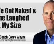 How to overcome performance anxiety when you get naked and your lover makes sexual jokes or laughs about your penis size to keep yourself from being diminished and developing performance anxiety.nnIn this video coaching newsletter, I discuss an email from a viewer who is young and not very experienced with women.He is starting to apply what I teach, and having some success.He met a girl yesterday and did a fantastic job of connecting with her, increasing her attraction for him, and getting n