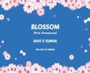 [MV] 은하 (Eunha) X 라비 (Ravi) - BLOSSOM (Prod Groovyroom) from 은하