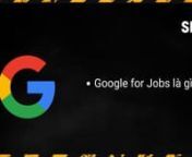 Năm 2017, tại Google’s developer conference I/O, CEO Sundar Pichai đã giới thiệu tính năng “Google for Jobs” giúp người dùng có thể nhanh chóng tìm kiếm việc làm ngay trên google.nnGoogle for Jobs hay Google Job Posting là một tính năng tìm kiếm nâng cao của Google, tổng hợp tin tuyển dụng từ các nguồn uy tín trên Internet.nnĐối với các nhà tuyển dụng, đây thực sự là một điều tuyệt vời. Tính năng này giúp h