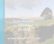 Şeyh Maşuk Arvas - DIVAN - www.akaymaz.com Gürpınar VAN