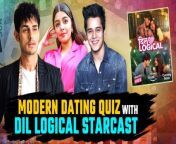 Priyank Sharma, Nupur Nagpal &amp; Anshuman Malhotra Interview about Dil Logical &amp; Modern Dating Terms. watch Video to know more &#60;br/&#62; &#60;br/&#62;#PriyankSharma #NupurNagpal #AnshumanMalhotra #DilLogical &#60;br/&#62;~HT.97~PR.132~