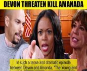 Y&amp;R Spoilers Shock_ Devon threatens to kill Amanda - fearing he will lose his ca