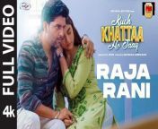 Raja Rani (Full Video) &#124; Kuch Khattaa Ho Jaay: Guru Randhawa, Saiee M Manjrekar &#124; G.Ashok&#60;br/&#62;Song - Raja Rani&#60;br/&#62;Singer- Guru Randhawa&#60;br/&#62;Lyrics- Guru Randhawa&#60;br/&#62;Music- Guru Randhawa&#60;br/&#62;Music Arranged by Sanjoy&#60;br/&#62;Mixed and Mastered by Aftab Khan at Headroom Studio Mumbai &#60;br/&#62;Mix assistant Vatsal Chevli
