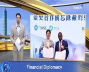 Taiwan and Eswatini have signed an MOU on cooperation in their stock markets as well as carbon trades.