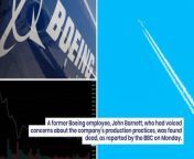 A former Boeing employee, John Barnett, who had voiced concerns about the company’s production practices, was found dead, as reported by the BBC on Monday.&#60;br/&#62;&#60;br/&#62;Barnett, who had a 32-year tenure with Boeing until his 2017 retirement, died from a self-inflicted wound on Mar. 9, confirmed by the Charleston County coroner. Barnett had been actively participating in a whistleblower lawsuit against Boeing at the time of his death.