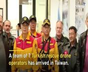 A team of 7 drone operators from Turkey has arrived in Taiwan to assist in post-earthquake search and rescue. The 7.2 magnitude tremor that hit eastern Taiwan on April 3 left hundreds stranded in Taroko Gorge.