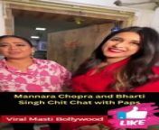 Mannara Chopra and Bharti Singh Chit Chat with Paps
