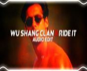 Wu Shang Clan X Ride It - [edit audio]&#60;br/&#62;&#60;br/&#62;Use Headphones For Better Quality&#60;br/&#62;&#60;br/&#62;I hope you enjoy it. Please like comment about this video and don&#39;t forget to subscribe my channel.&#60;br/&#62;&#60;br/&#62;Copyright Disclaimer Under Section 107 of the Copyright Act 1976, allowance is made for &#92;
