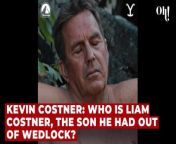 Kevin Costner: who is Liam Costner, the son he had out of wedlock? from mom amp sons